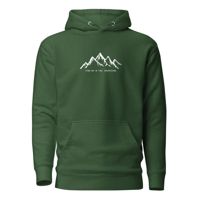 Forest Green Pullover Hoodie featuring 'Find Me In The Mountains' design. The ultimate Mountain Hoodie for essential Nature Clothing.